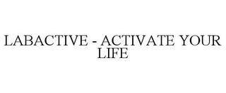 LABACTIVE - ACTIVATE YOUR LIFE trademark