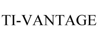 TI-VANTAGE trademark