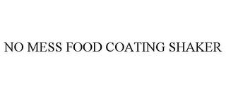 NO MESS FOOD COATING SHAKER trademark