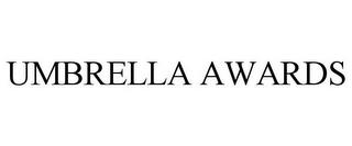 UMBRELLA AWARDS trademark