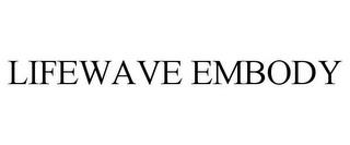 LIFEWAVE EMBODY trademark