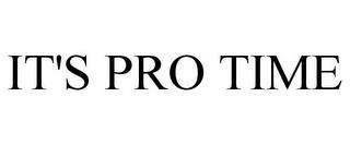 IT'S PRO TIME trademark