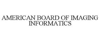 AMERICAN BOARD OF IMAGING INFORMATICS trademark