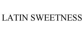 LATIN SWEETNESS trademark