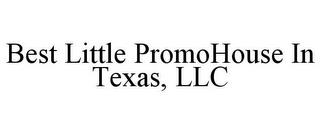 BEST LITTLE PROMOHOUSE IN TEXAS, LLC trademark