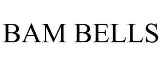 BAM BELLS trademark