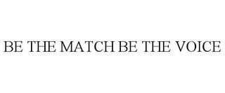 BE THE MATCH BE THE VOICE trademark