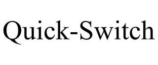 QUICK-SWITCH trademark