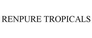 RENPURE TROPICALS trademark