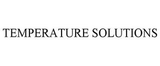 TEMPERATURE SOLUTIONS trademark