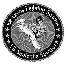 JOE LEWIS FIGHTING SYSTEMS VIS SAPIENTIA SPIRITUS trademark