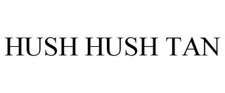 HUSH HUSH TAN trademark