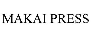 MAKAI PRESS trademark