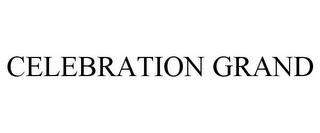 CELEBRATION GRAND trademark