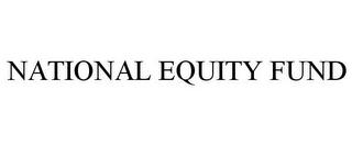 NATIONAL EQUITY FUND trademark