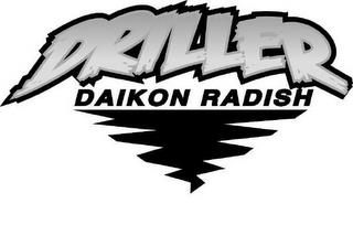 DRILLER DAIKON RADISH trademark