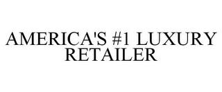 AMERICA'S #1 LUXURY RETAILER trademark