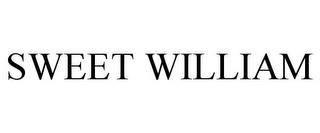 SWEET WILLIAM trademark