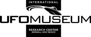 INTERNATIONAL UFO MUSEUM RESEARCH CENTER ROSWELL, NEW MEXICO trademark