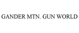 GANDER MTN. GUN WORLD trademark