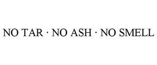 NO TAR · NO ASH · NO SMELL trademark