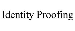 IDENTITY PROOFING trademark