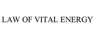 LAW OF VITAL ENERGY trademark