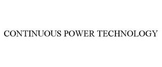 CONTINUOUS POWER TECHNOLOGY trademark