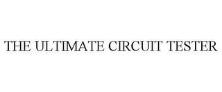 THE ULTIMATE CIRCUIT TESTER trademark