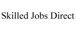 SKILLED JOBS DIRECT trademark