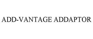 ADD-VANTAGE ADDAPTOR trademark