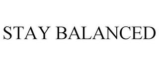 STAY BALANCED trademark