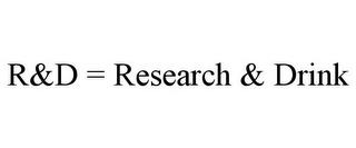 R&D = RESEARCH & DRINK trademark