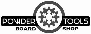 POWDER TOOLS BOARD SHOP trademark