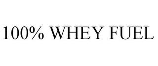 100% WHEY FUEL trademark