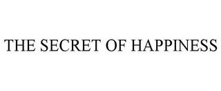 THE SECRET OF HAPPINESS trademark