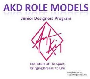 ANGELA KING AKD ROLE MODELS JUNIOR DESIGNERS PROGRAM THE FUTURE OF THE SPORT BRINGING DREAMS TO LIFE BROUGHT TO YOU BY ANGELA KING DESIGNS, INC. trademark