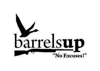 BARRELS UP "NO EXCUSES!" trademark