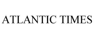 ATLANTIC TIMES trademark