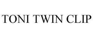 TONI TWIN CLIP trademark