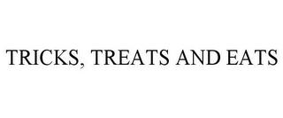 TRICKS, TREATS AND EATS trademark