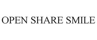 OPEN SHARE SMILE trademark