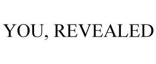 YOU, REVEALED trademark