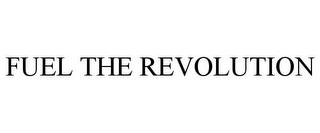 FUEL THE REVOLUTION trademark