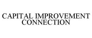 CAPITAL IMPROVEMENT CONNECTION trademark