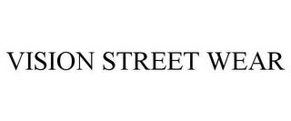 VISION STREET WEAR trademark