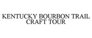 KENTUCKY BOURBON TRAIL CRAFT TOUR trademark