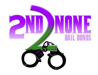 2ND 2 NONE BAIL BONDS trademark