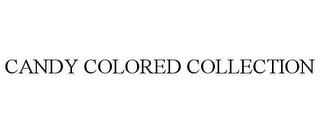 CANDY COLORED COLLECTION trademark