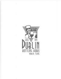 SINCE 1891 DUBLIN BOTTLING WORKS DUBLIN, TEXAS trademark